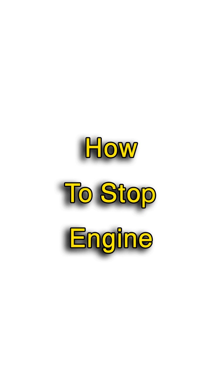 how to stop engine